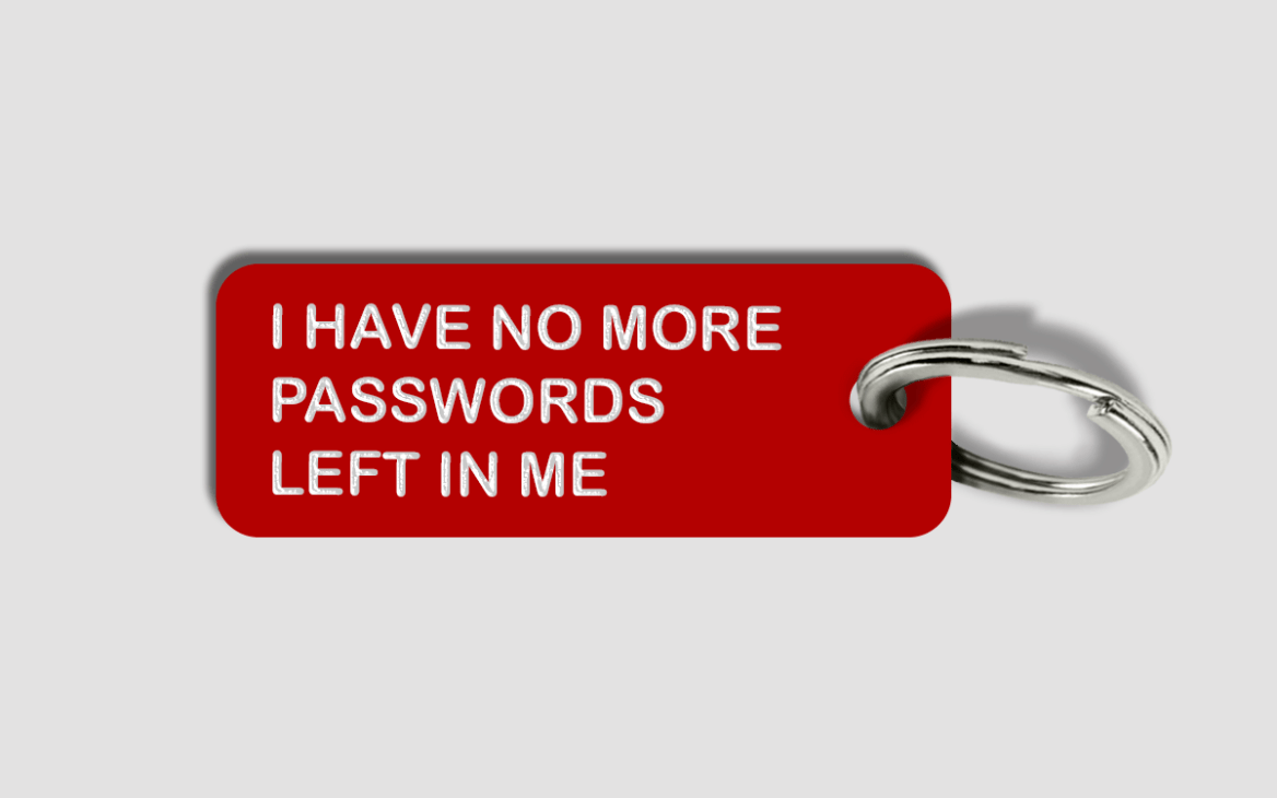 I have no more passwords left in me keyring