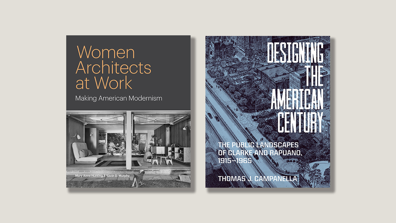 ‘Designing the American Century’ & ‘Women Architects at Work’