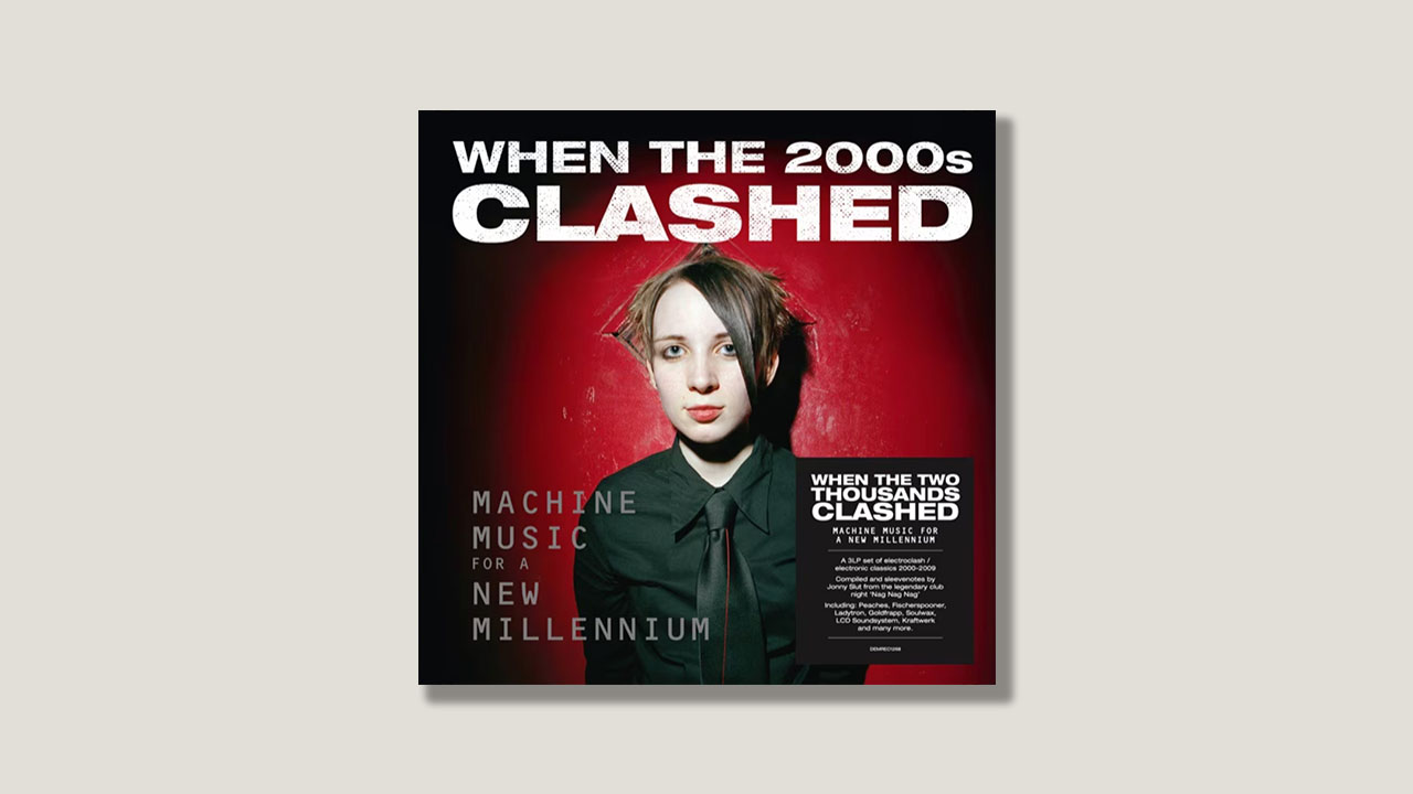 The sound of electroclash – ‘When The 2000s Clashed: Machine Music For A New Millenium’