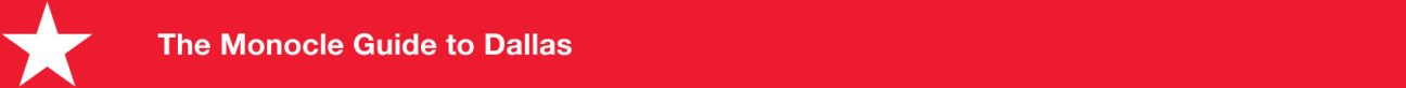 Red banner with white star and text reading The Monocle Guide to Dallas