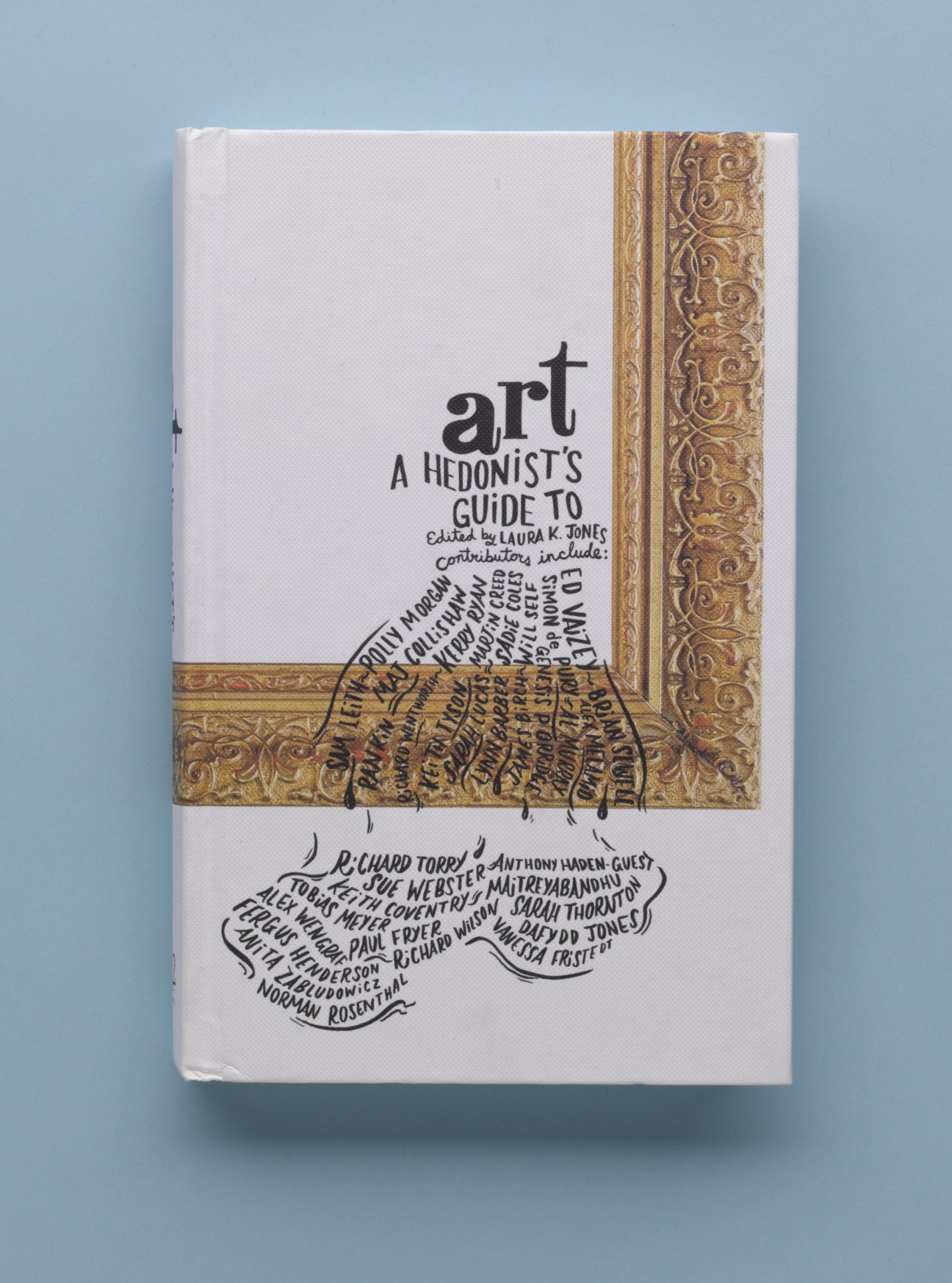Book cover of 'Art: A Hedonist's Guide To' edited by Laura K Jones, featuring decorative gold frame design and hand-drawn illustrations.