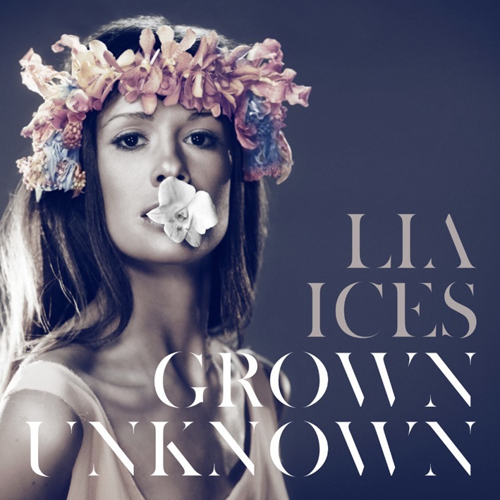 Album cover for Lia Ices' debut album Grown Unknown featuring a woman with flowers in her hair.
