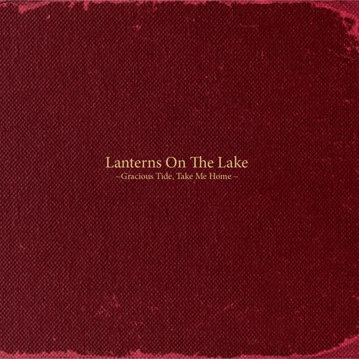 Album cover for Gracious Tide, Take Me Home by Lanterns on the Lake with gold text on deep red textured background.