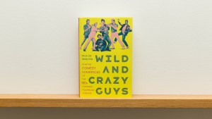 ‘Wild and Crazy Guys’
