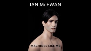 ‘Machines Like Me’ by Ian McEwan